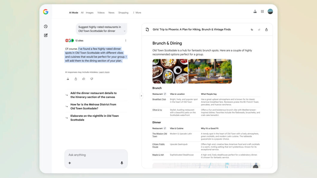 Imagem mostra uma tela de computador com a interface do Google aberta em dois painéis. No painel esquerdo, há uma caixa de diálogo com a solicitação "Suggest highly-rated restaurants in Old Town Scottsdale for dinner" e uma resposta gerada destacando o trecho: "I've found a few highly-rated dinner spots in Old Town Scottsdale with different vibes and cuisines that would be perfect for your group. I will add them to the dining section of your plan." Abaixo, há sugestões de ações como “Add the dinner restaurant details to the itinerary section of the canvas”. No painel direito, está um plano de viagem intitulado "Girls’ Trip to Phoenix: A Plan for Hiking, Brunch & Vintage Finds", com a seção "Brunch & Dining". Abaixo, há uma tabela dividida em “Brunch” e “Dinner”, com colunas para nome do restaurante, localização/ambiente e comentários. Acima da tabela, há uma imagem mostrando uma mesa posta com pratos de café da manhã e flores.