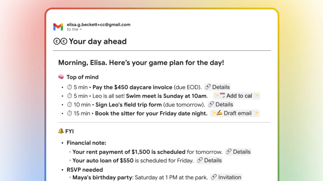 Alt text sugerido: Imagem mostra um e-mail do Gmail com o assunto “CC Your day ahead”. No topo, aparece a mensagem “Morning, Elisa. Here’s your game plan for the day!”. O e-mail lista tarefas do dia, como “Pay the 0 daycare invoice”, “Swim meet is Sunday at 10am” e “Sign Leo’s field trip form”. Abaixo, há um aviso “FYI” com lembretes financeiros, incluindo “Your rent payment of ,500 is scheduled for tomorrow” e um convite para “Maya’s birthday party”.